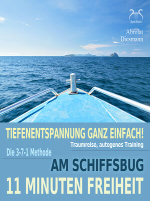 cover image of 11 Minuten Freiheit--Tiefenentspannung ganz einfach! Am Schiffsbug--Traumreise, autogenes Training--mit der 3-7-1 Methode--mit Naturklängen und Entspannungsmusik 432 Hz